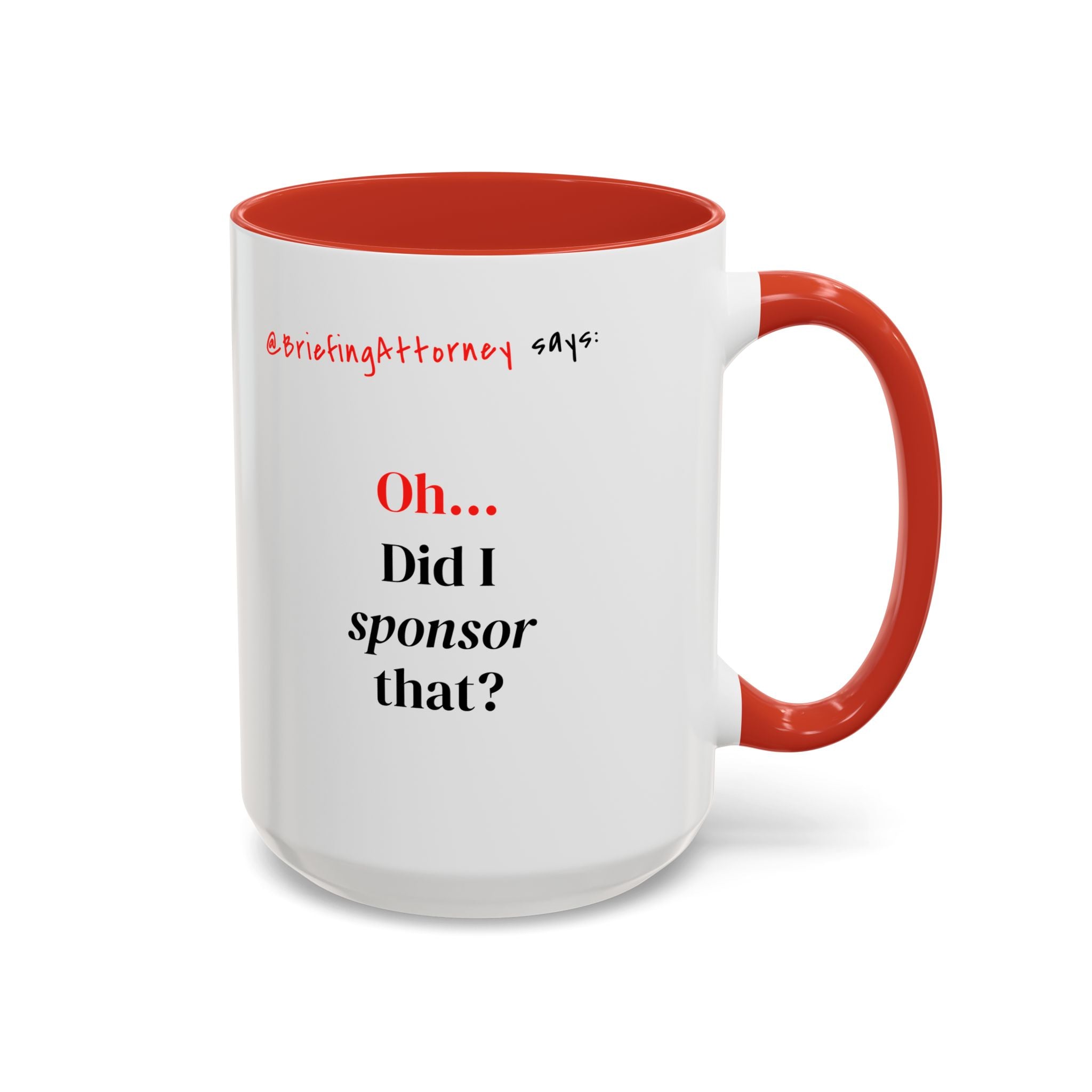 Briefing Attorney Coffee Mug — "Did I Sponsor That?"