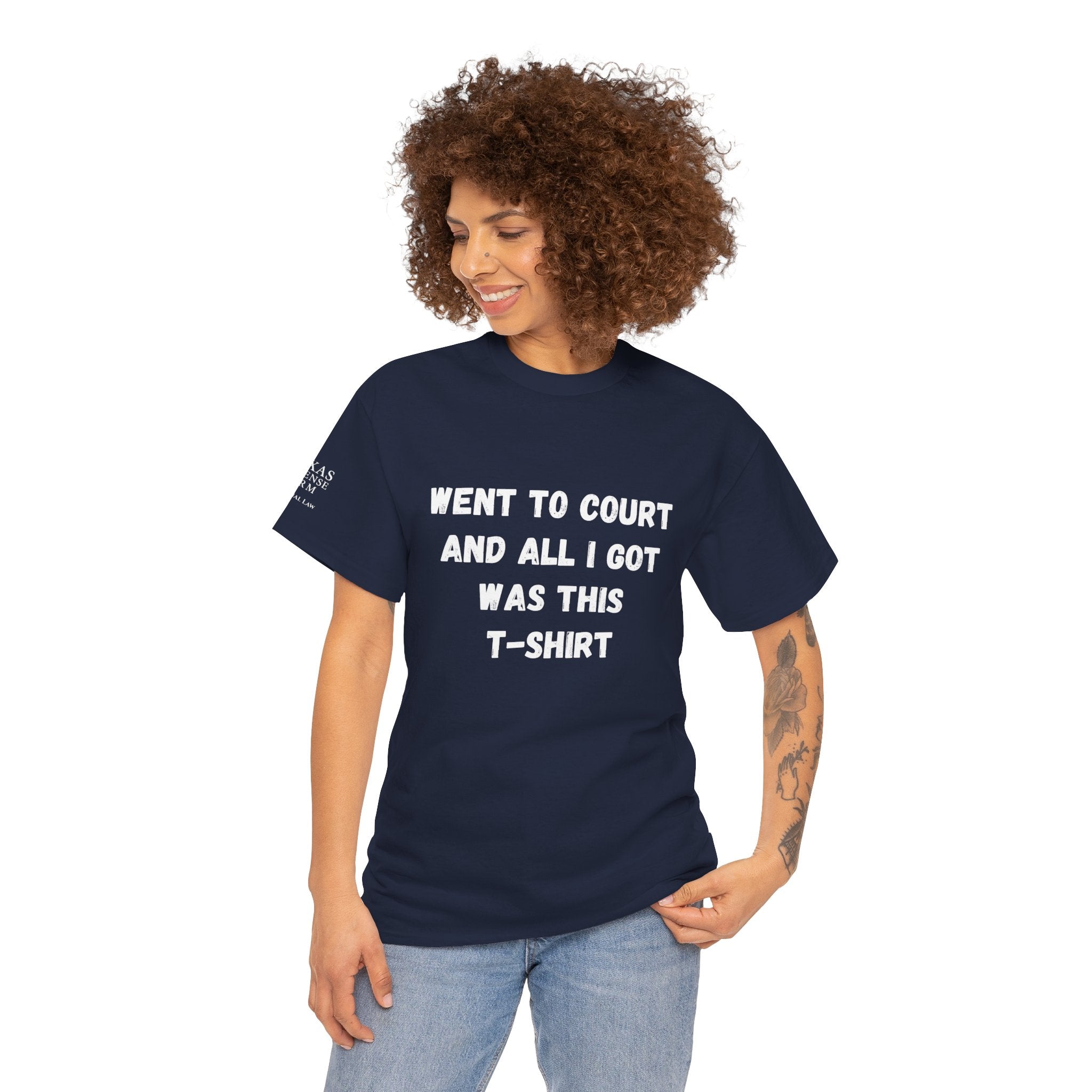 Texas Defense Firm T-Shirt — "Went to Court and All I Got Was This T-Shirt"