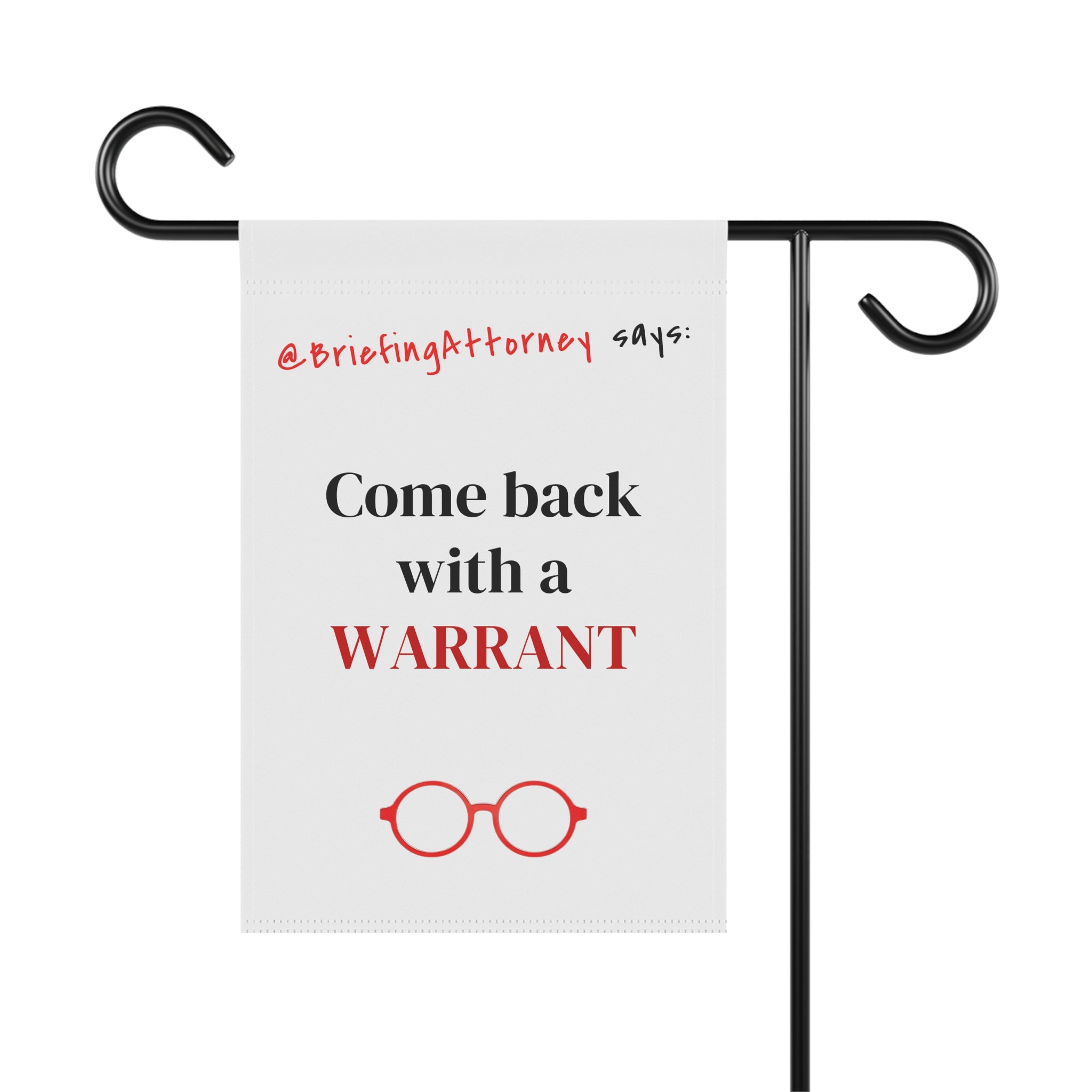 Come Back With a WARRANT Garden Flag — Funny Lawyer Legal Decorative Banner