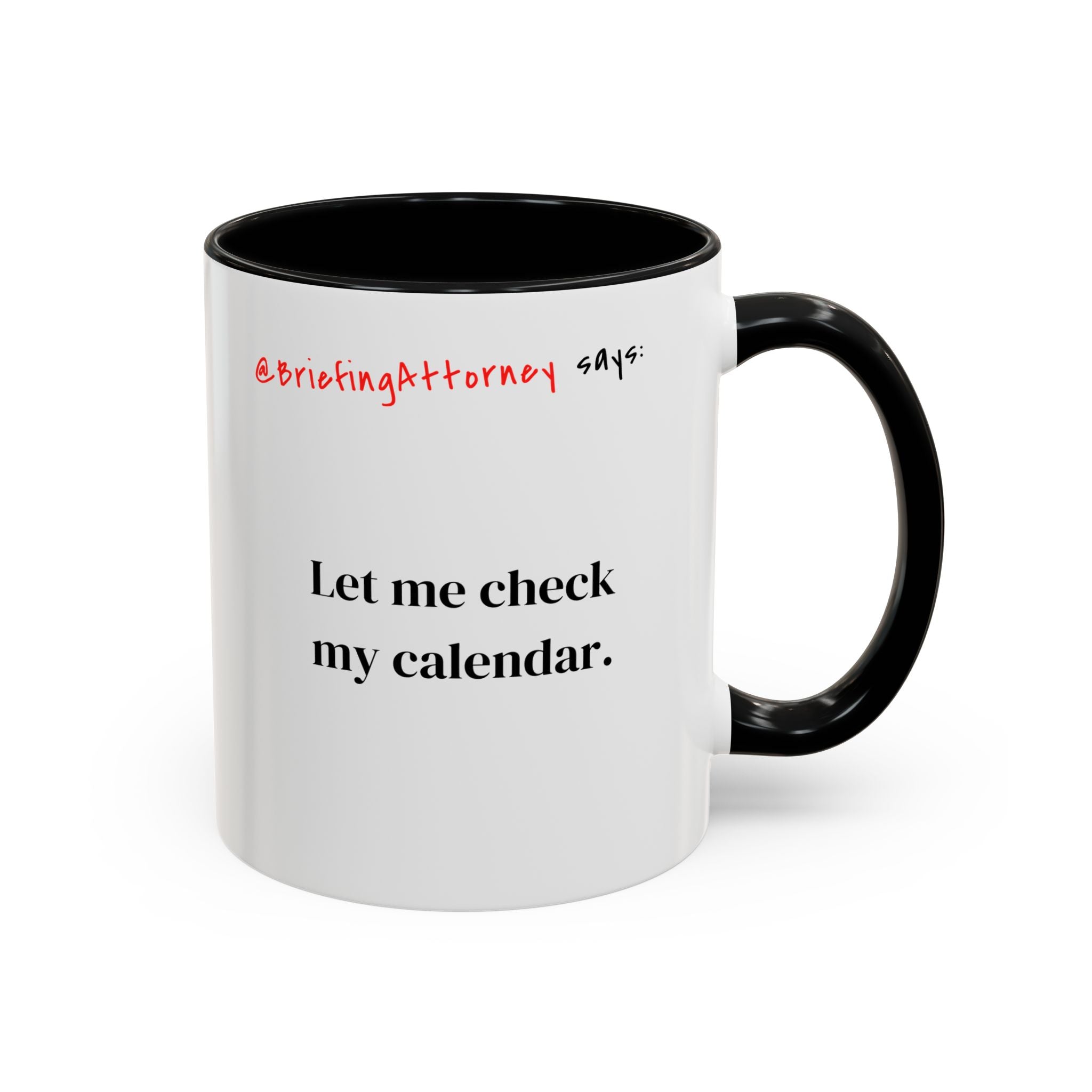 Briefing Attorney Coffee Mug — "Let Me Check My Calendar"