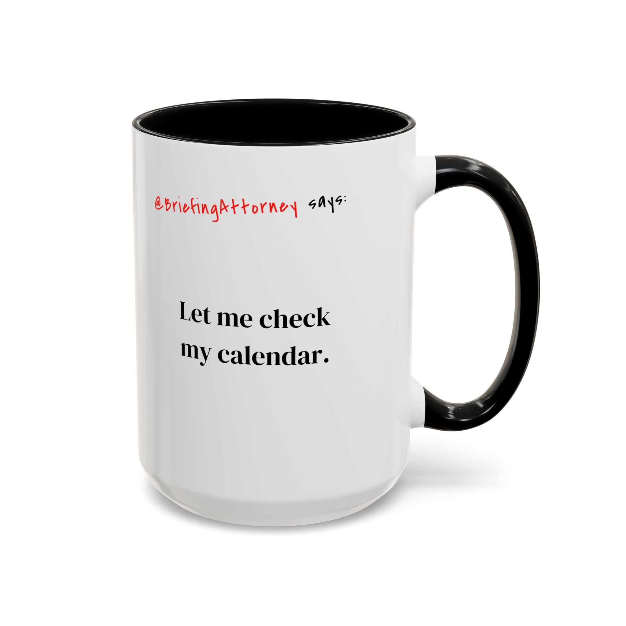 Briefing Attorney Coffee Mug — "Let Me Check My Calendar"