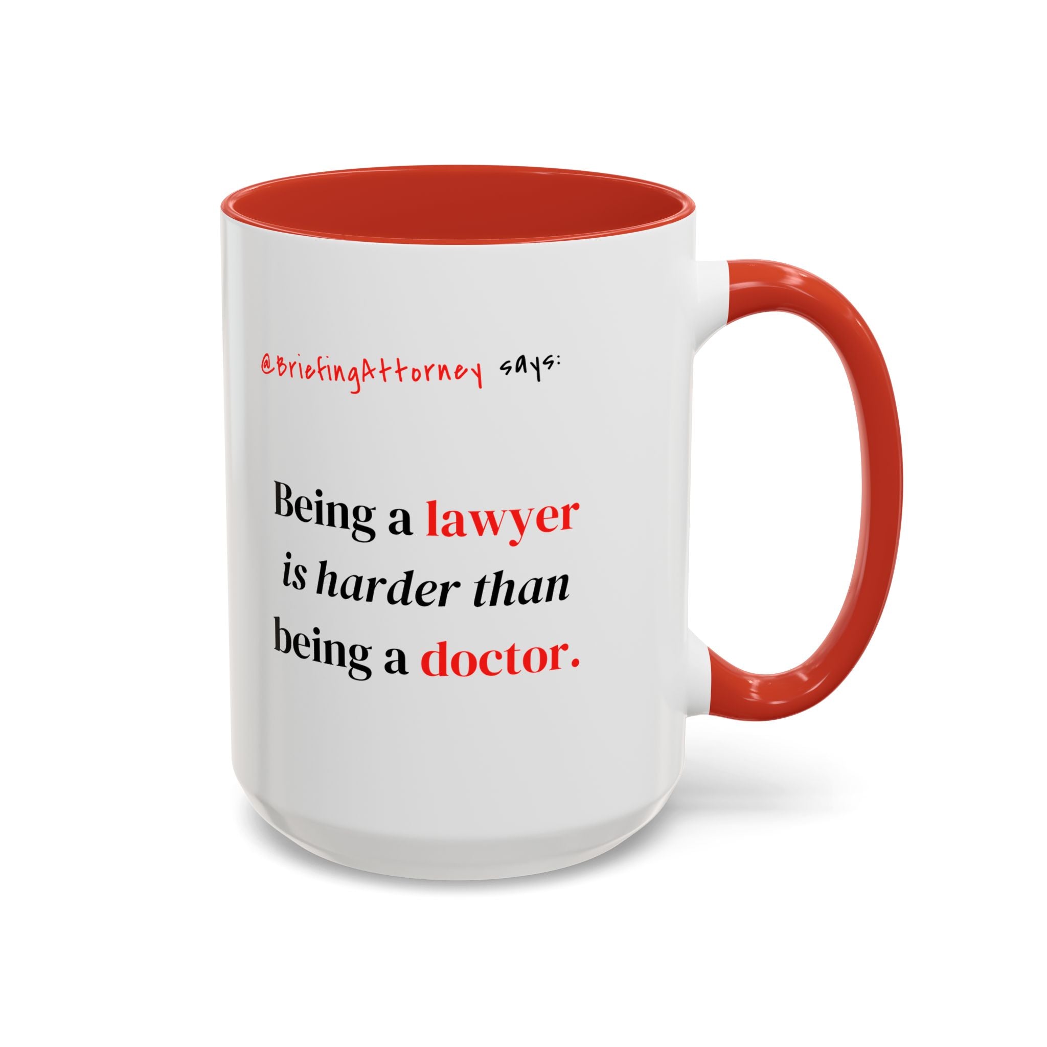 Briefing Attorney Coffee Mug — "Being a lawyer is harder than being a doctor."