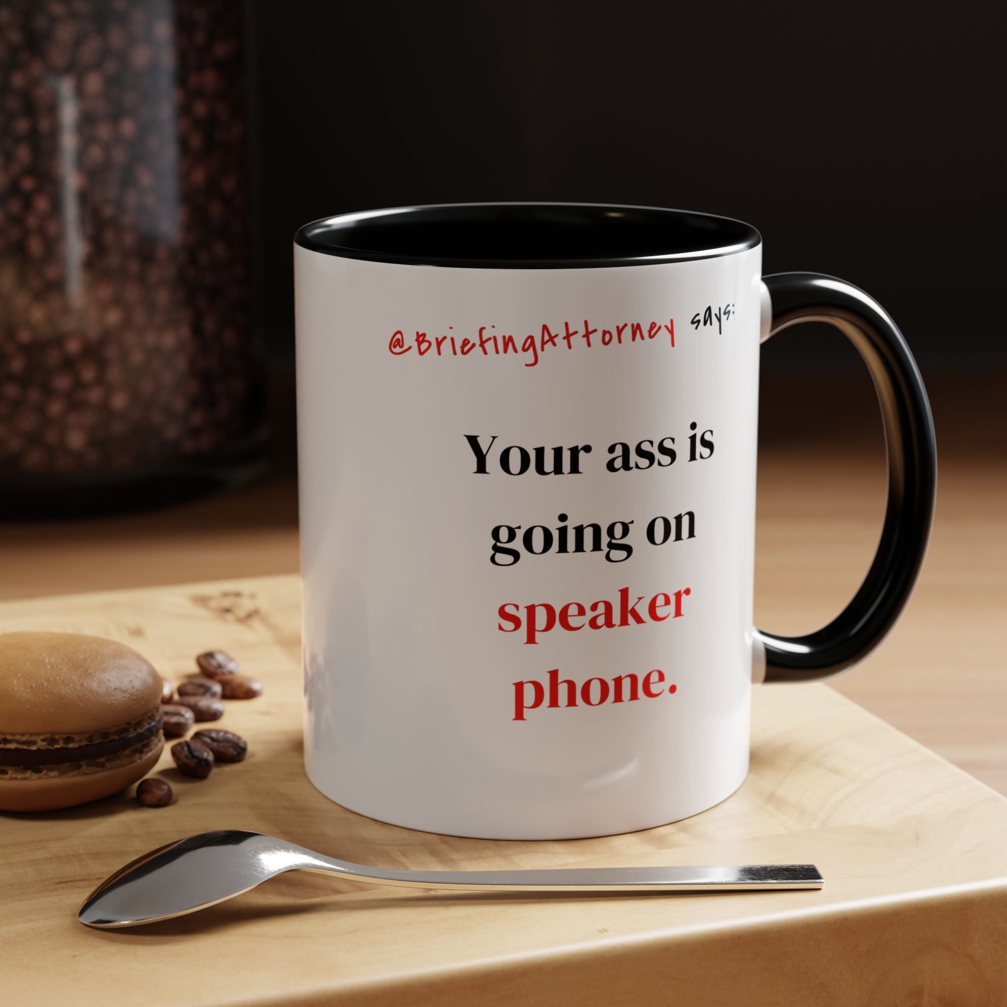 Briefing Attorney Coffee Mug — "Your A** is Going on Speaker Phone."