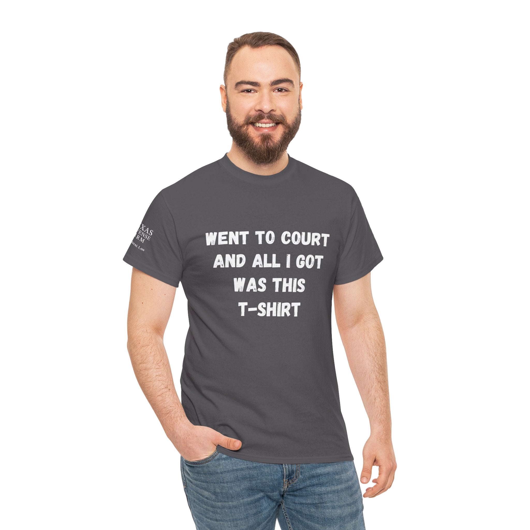 Texas Defense Firm T-Shirt — "Went to Court and All I Got Was This T-Shirt"