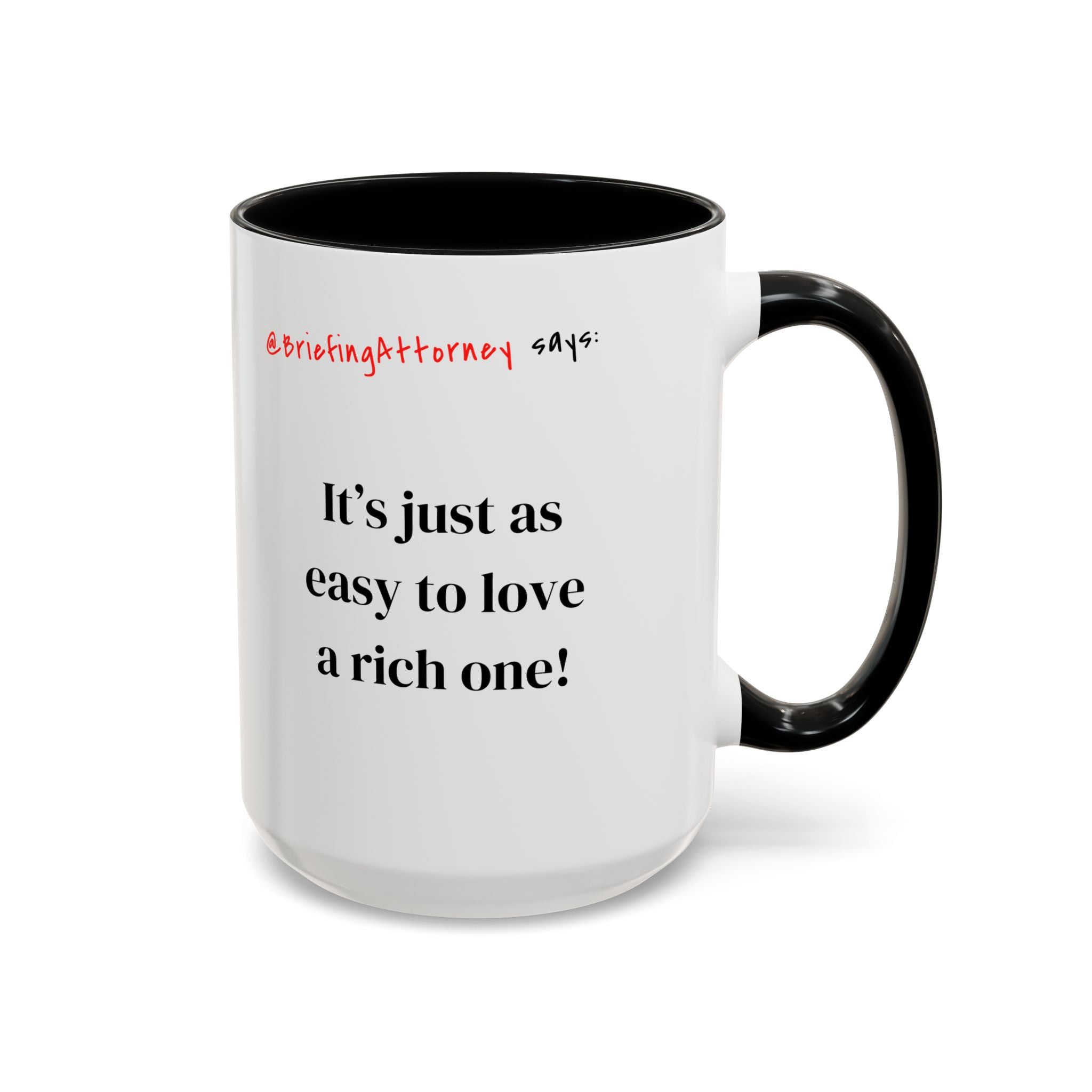 Briefing Attorney Coffee Mug — "It's just as easy to love a rich one!"