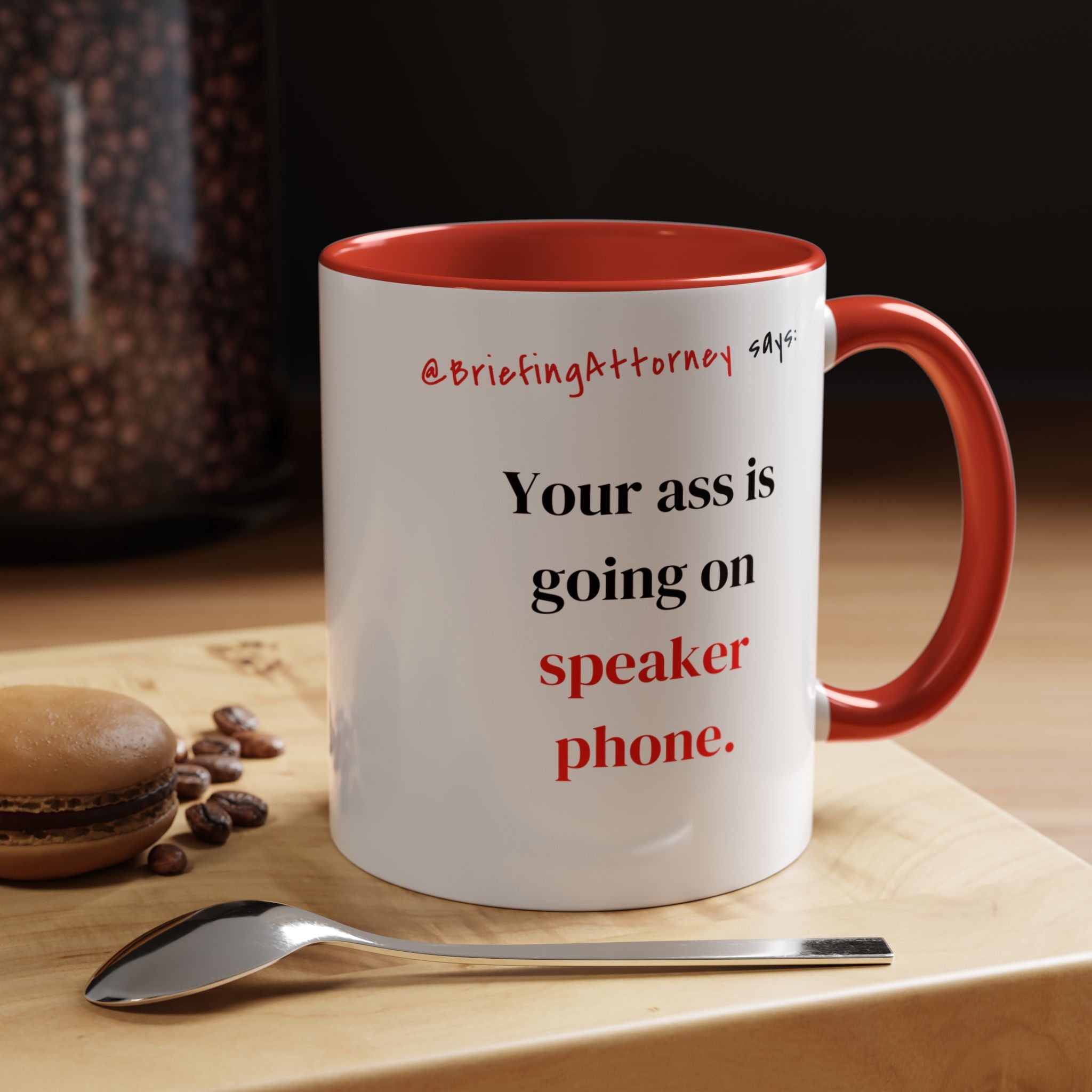 Briefing Attorney Coffee Mug — "Your A** is Going on Speaker Phone."