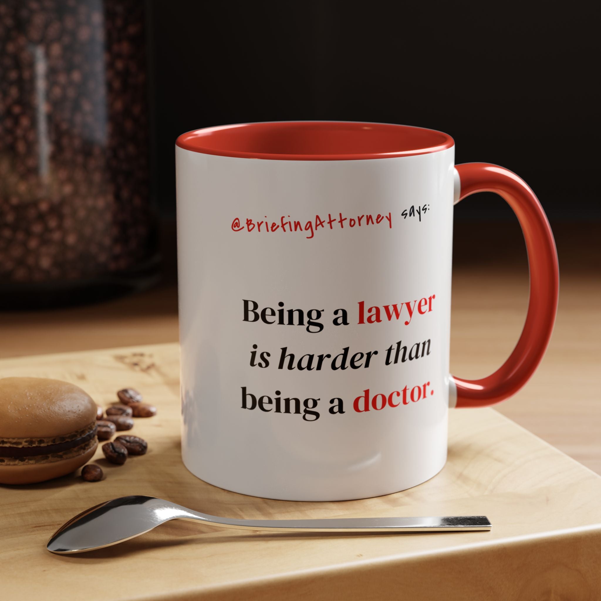 Briefing Attorney Coffee Mug — "Being a lawyer is harder than being a doctor."