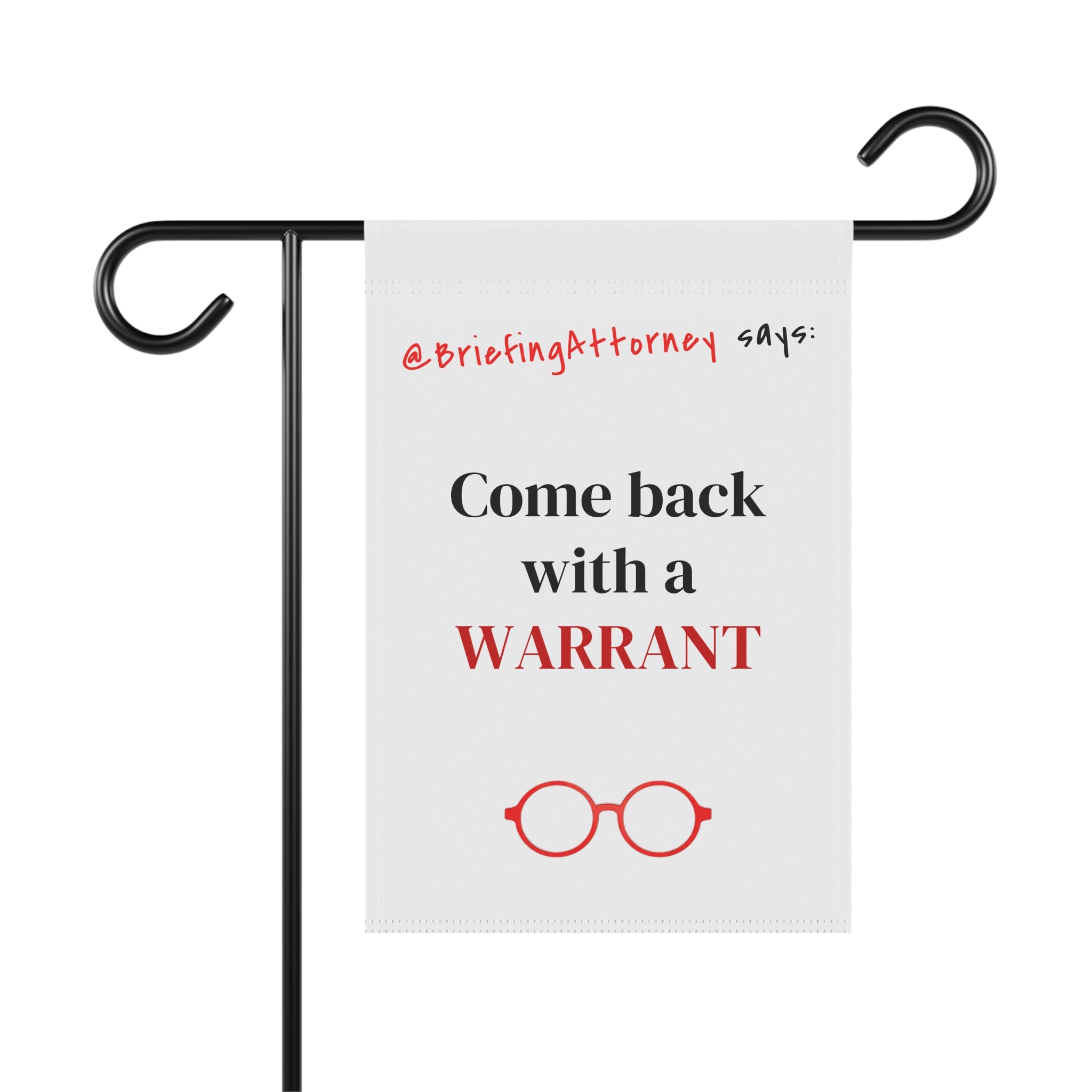 Come Back With a WARRANT Garden Flag — Funny Lawyer Legal Decorative Banner