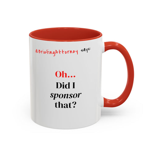 Briefing Attorney Coffee Mug — "Did I Sponsor That?"