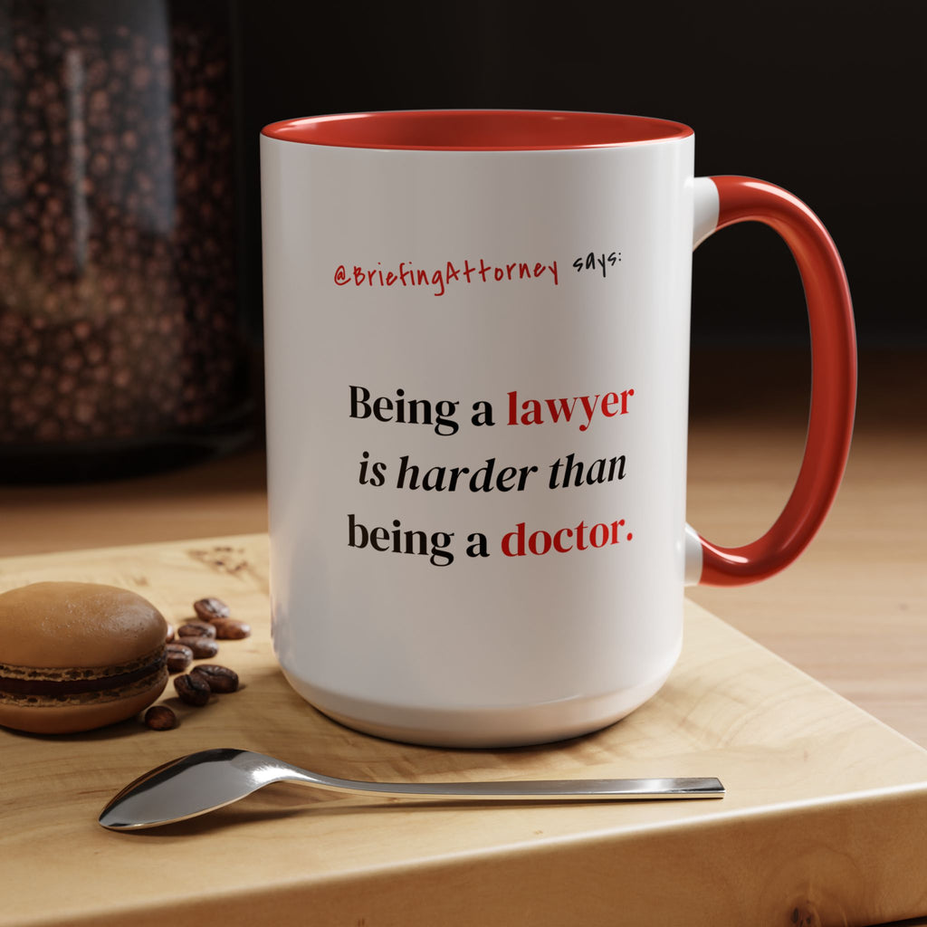 Briefing Attorney Coffee Mug — "Being a lawyer is harder than being a doctor."