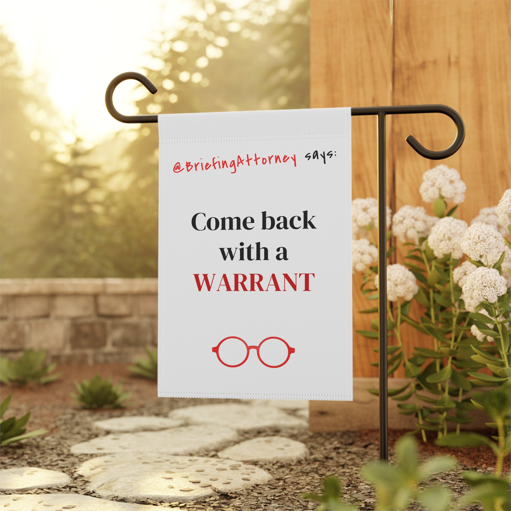 Come Back With a WARRANT Garden Flag — Funny Lawyer Legal Decorative Banner