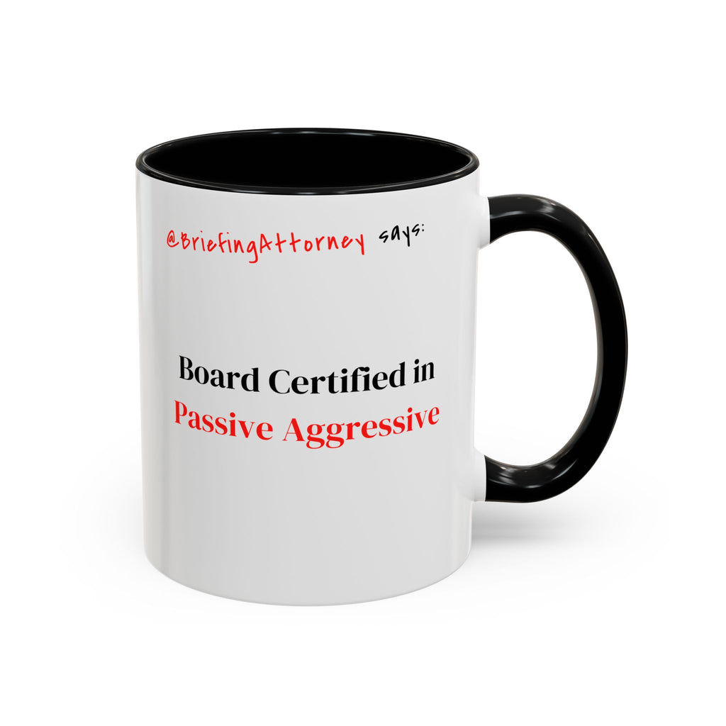 Briefing Attorney Coffee Mug — "Board Certified in Passive Aggressive."