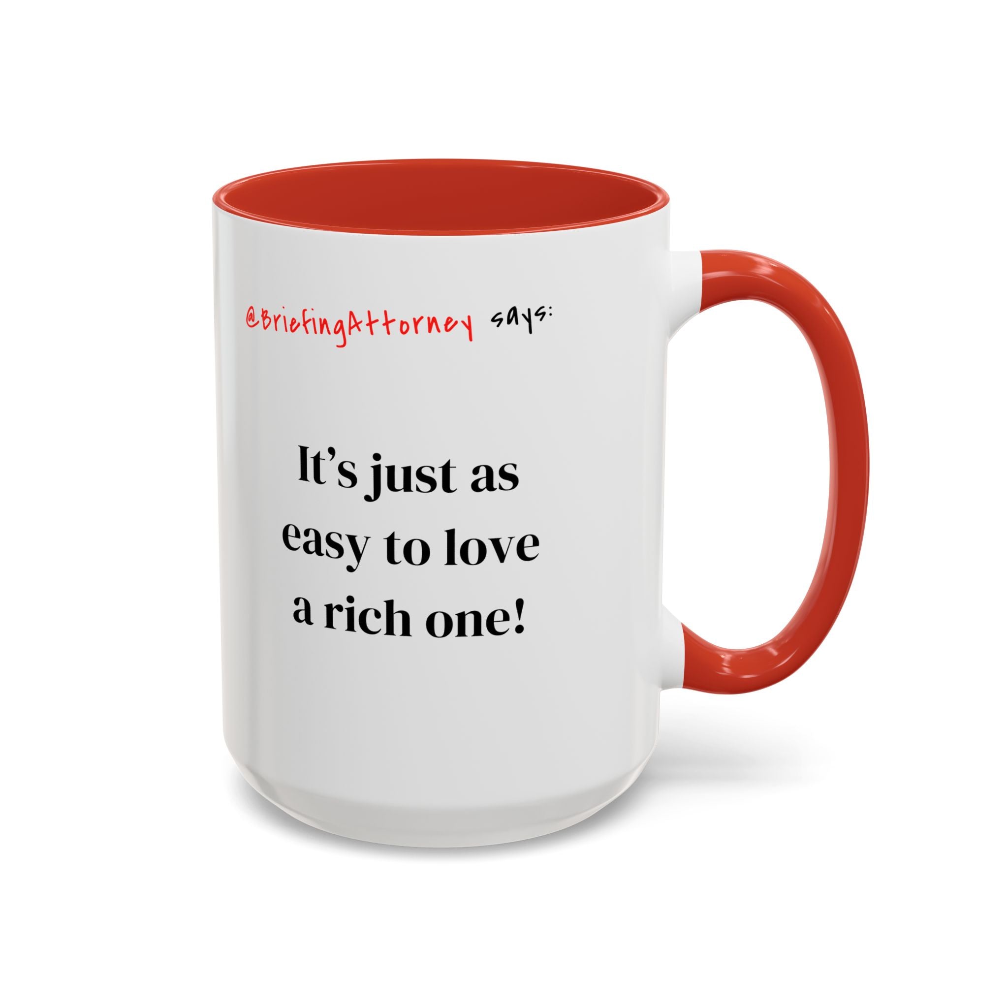 Briefing Attorney Coffee Mug — "It's just as easy to love a rich one!"