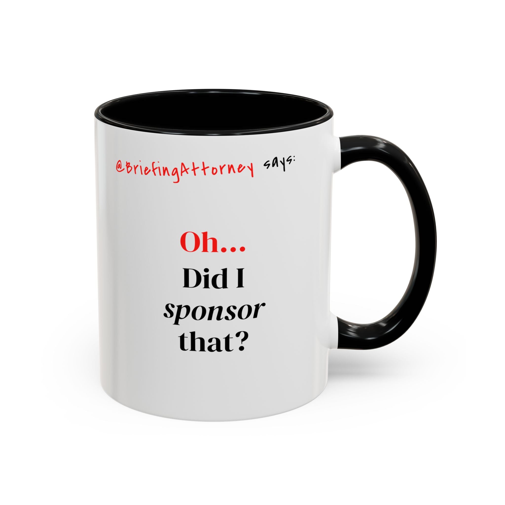 Briefing Attorney Coffee Mug — "Did I Sponsor That?"