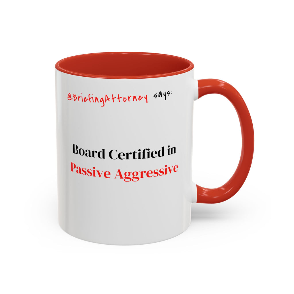 Briefing Attorney Coffee Mug — "Board Certified in Passive Aggressive."