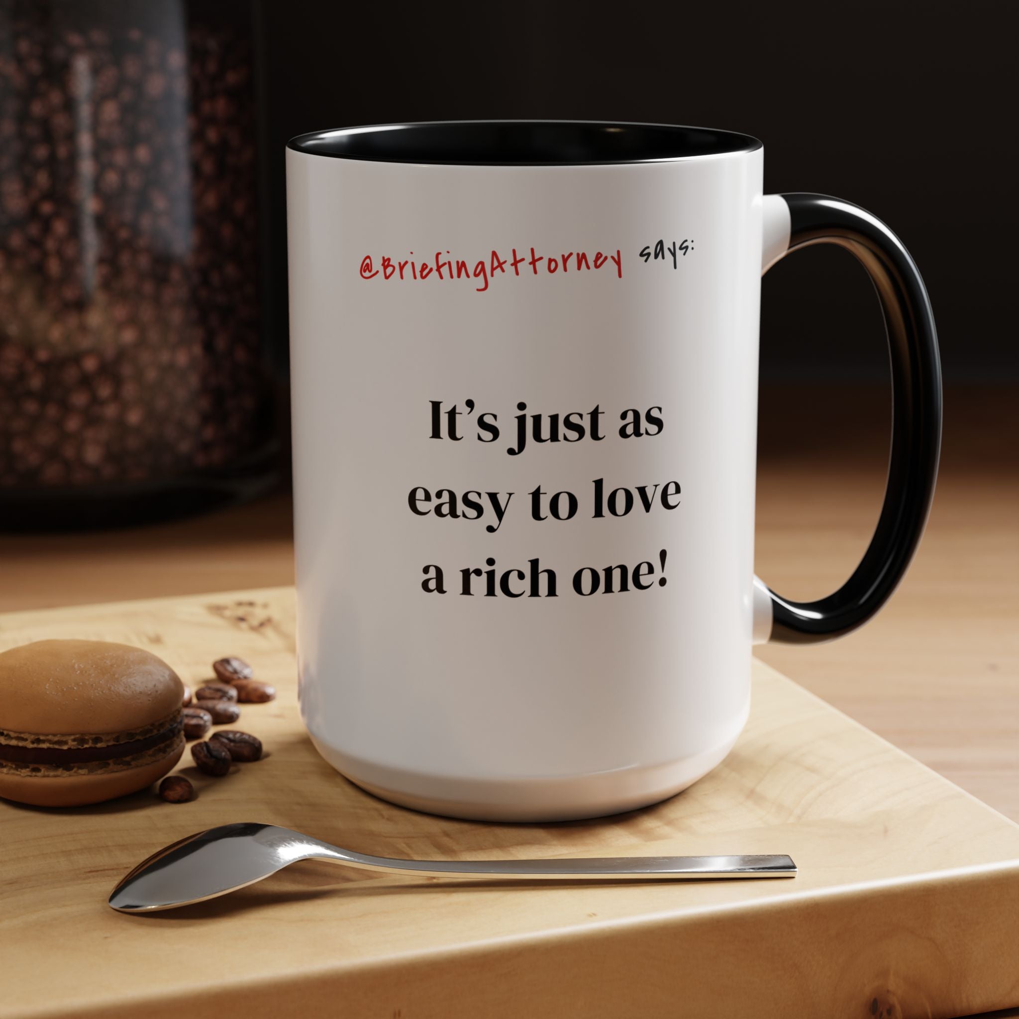Briefing Attorney Coffee Mug — "It's just as easy to love a rich one!"