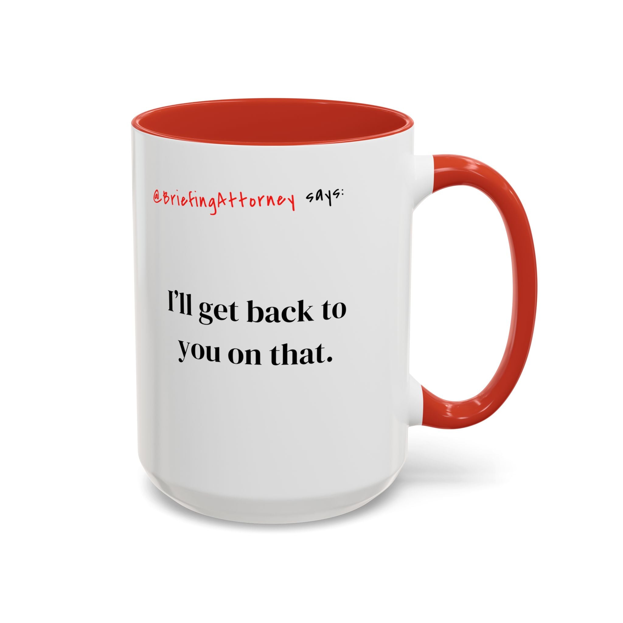 Briefing Attorney Coffee Mug — "I'll Get Back To You On That"