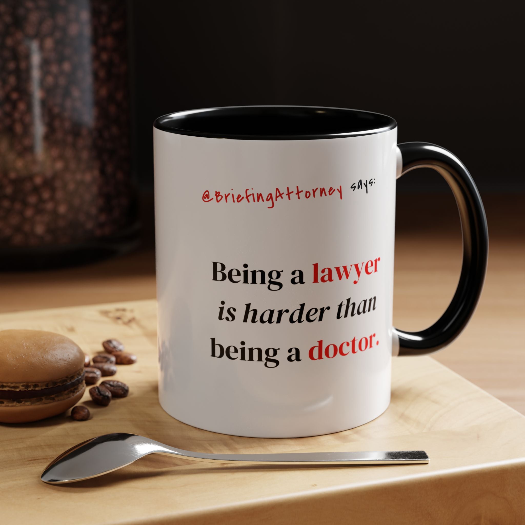 Briefing Attorney Coffee Mug — "Being a lawyer is harder than being a doctor."