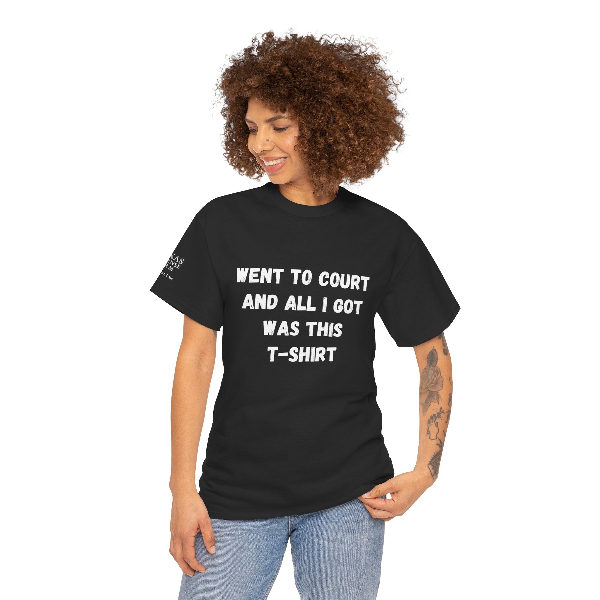 Texas Defense Firm T-Shirt — "Went to Court and All I Got Was This T-Shirt"