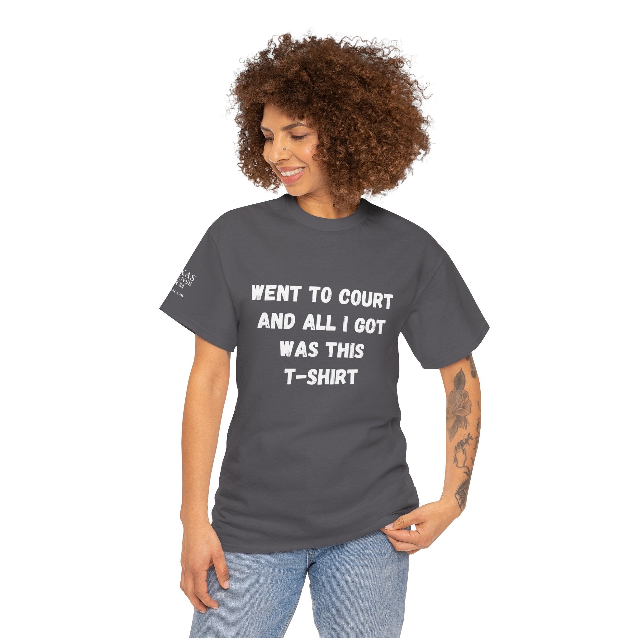 Texas Defense Firm T-Shirt — "Went to Court and All I Got Was This T-Shirt"