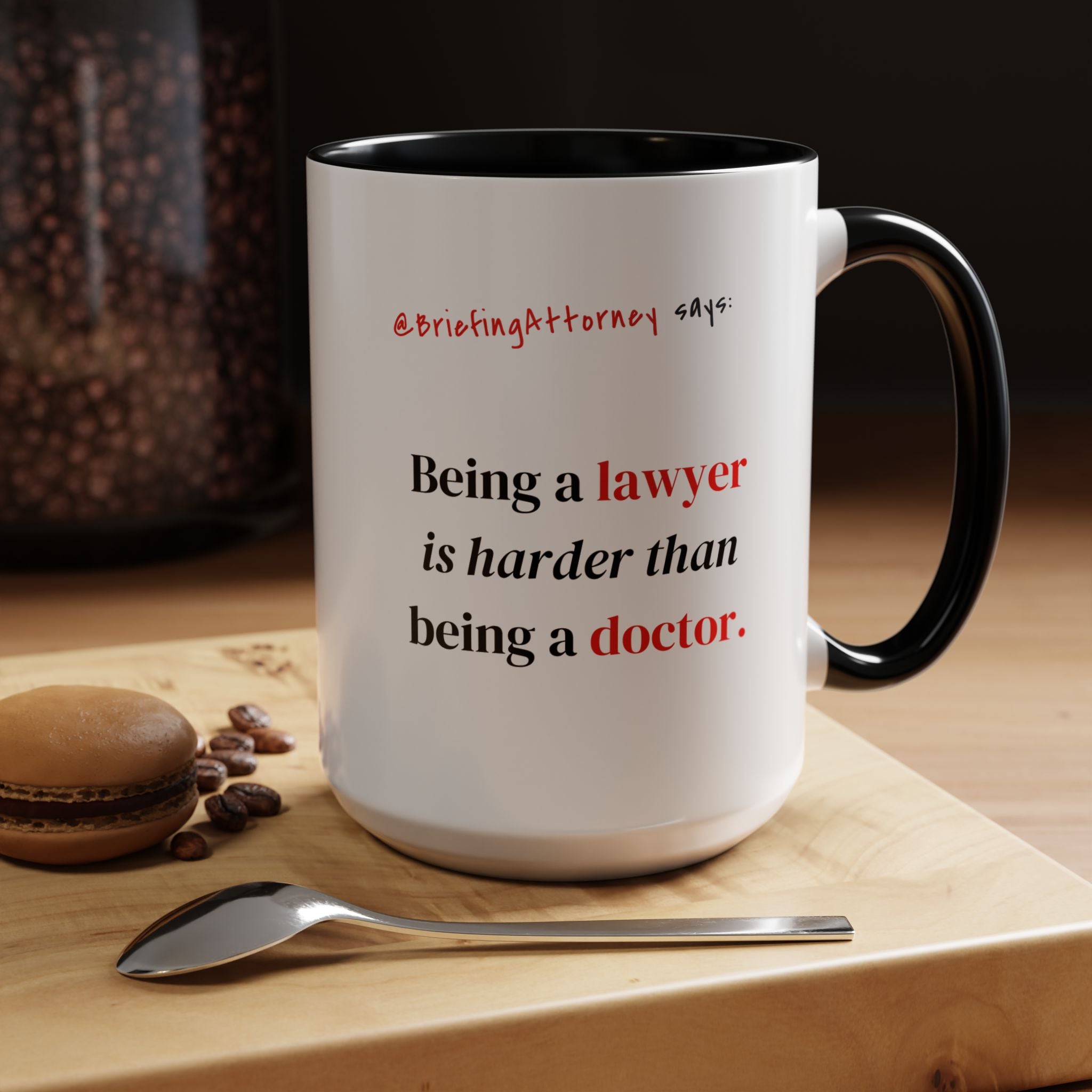 Briefing Attorney Coffee Mug — "Being a lawyer is harder than being a doctor."